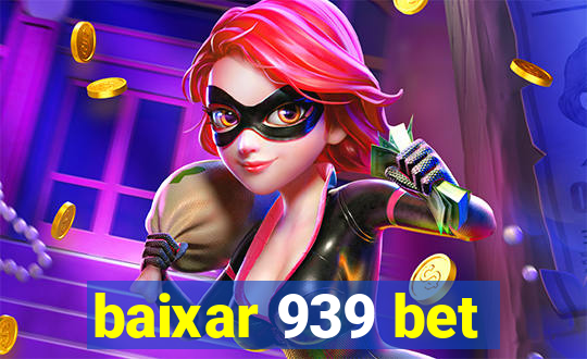 baixar 939 bet